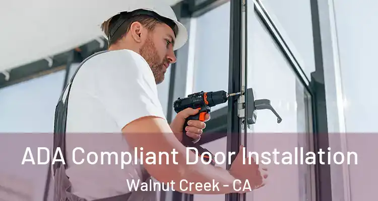  ADA Compliant Door Installation Walnut Creek - CA