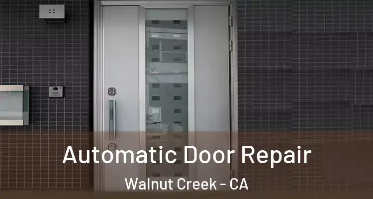  Automatic Door Repair Walnut Creek - CA