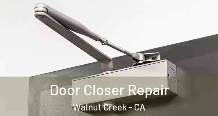  Door Closer Repair Walnut Creek - CA
