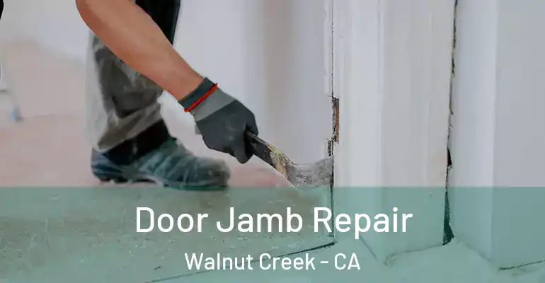  Door Jamb Repair Walnut Creek - CA
