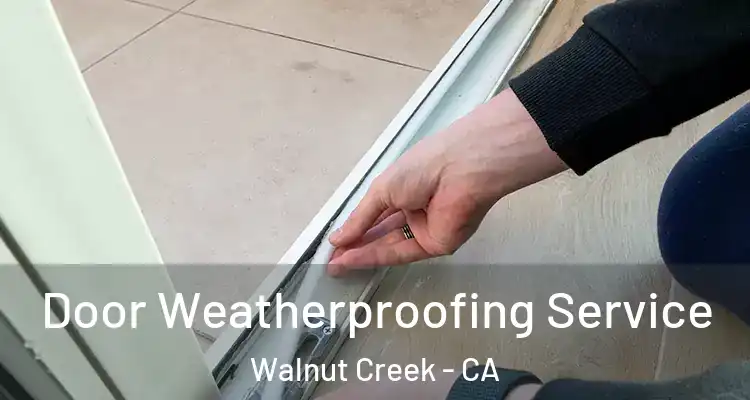  Door Weatherproofing Service Walnut Creek - CA