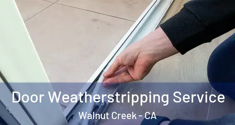  Door Weatherstripping Service Walnut Creek - CA