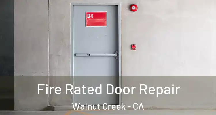  Fire Rated Door Repair Walnut Creek - CA