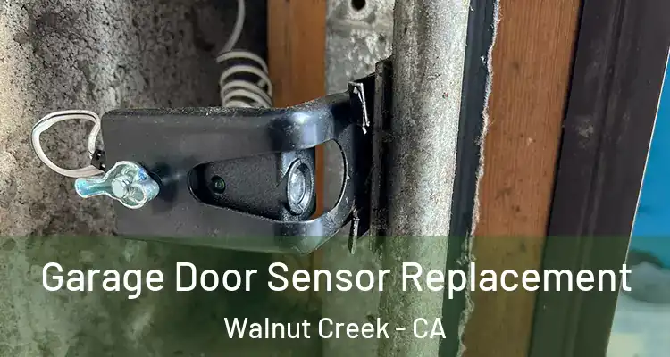  Garage Door Sensor Replacement Walnut Creek - CA