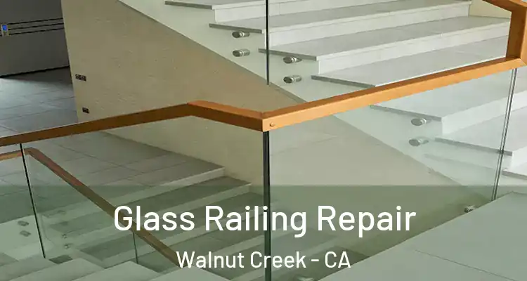  Glass Railing Repair Walnut Creek - CA