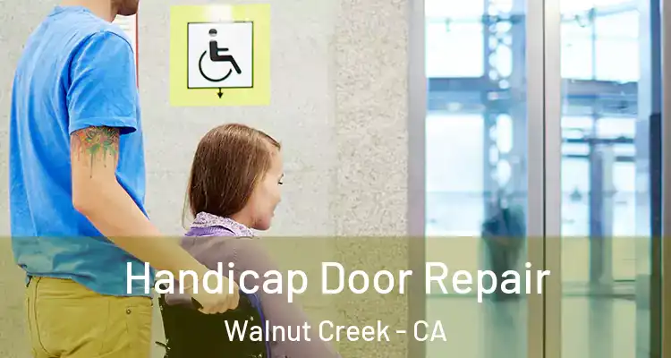  Handicap Door Repair Walnut Creek - CA