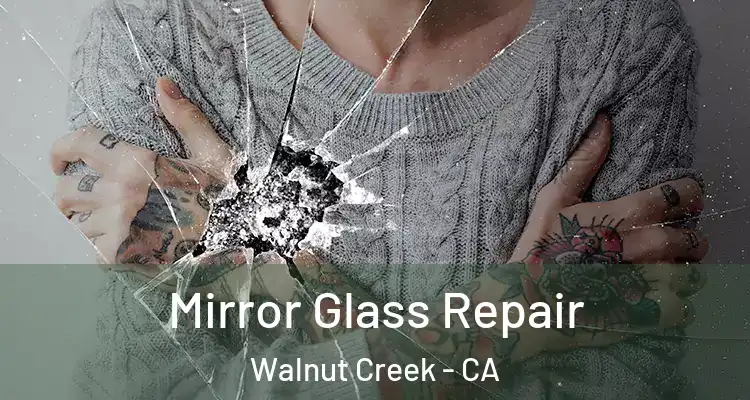  Mirror Glass Repair Walnut Creek - CA