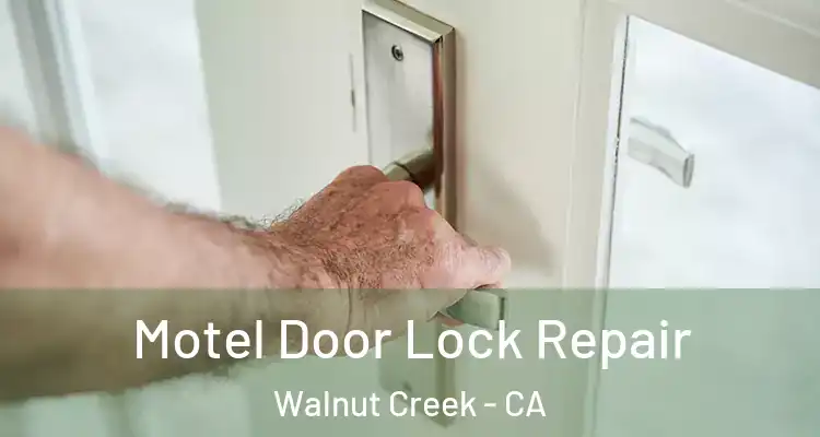  Motel Door Lock Repair Walnut Creek - CA
