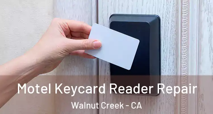  Motel Keycard Reader Repair Walnut Creek - CA
