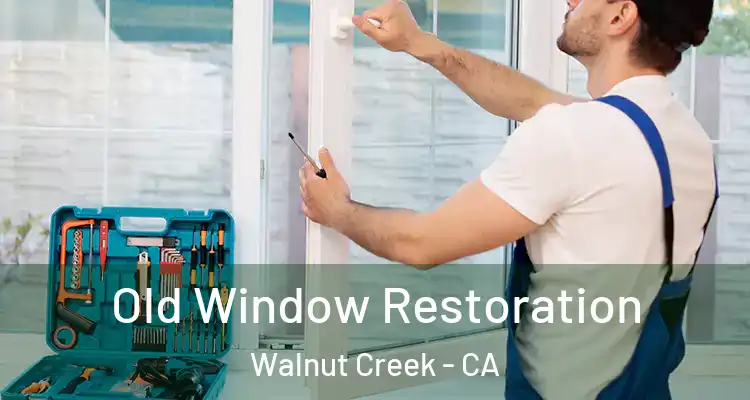  Old Window Restoration Walnut Creek - CA