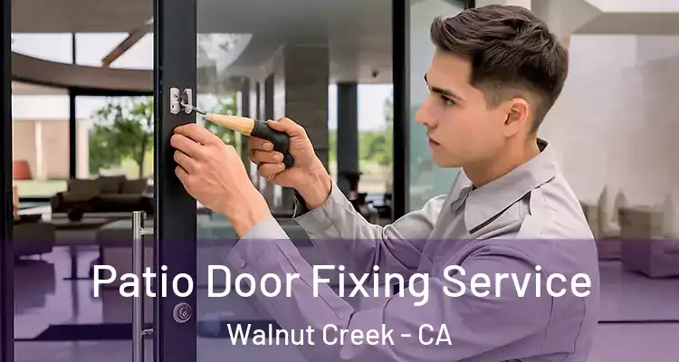  Patio Door Fixing Service Walnut Creek - CA