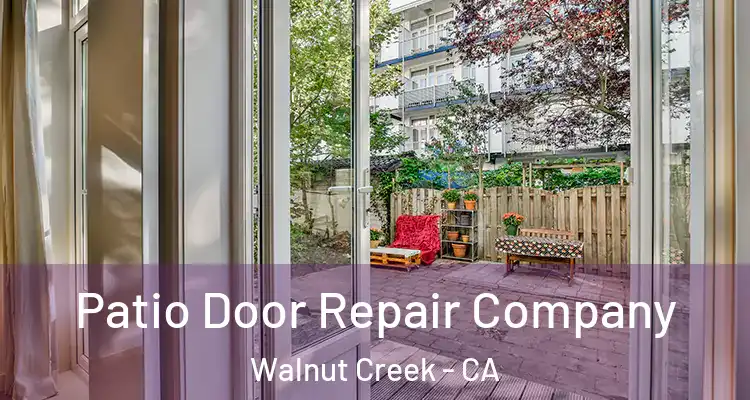  Patio Door Repair Company Walnut Creek - CA