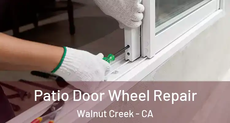  Patio Door Wheel Repair Walnut Creek - CA