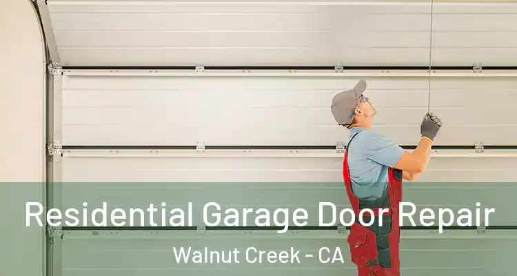  Residential Garage Door Repair Walnut Creek - CA
