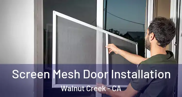  Screen Mesh Door Installation Walnut Creek - CA