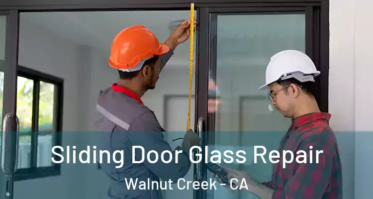  Sliding Door Glass Repair Walnut Creek - CA
