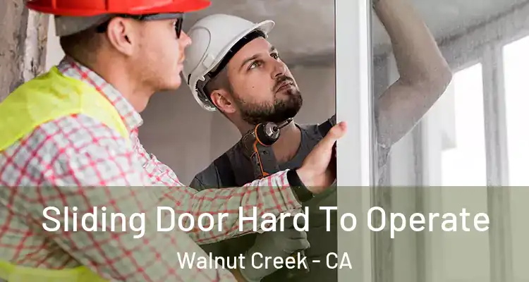  Sliding Door Hard To Operate Walnut Creek - CA