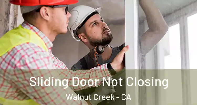  Sliding Door Not Closing Walnut Creek - CA