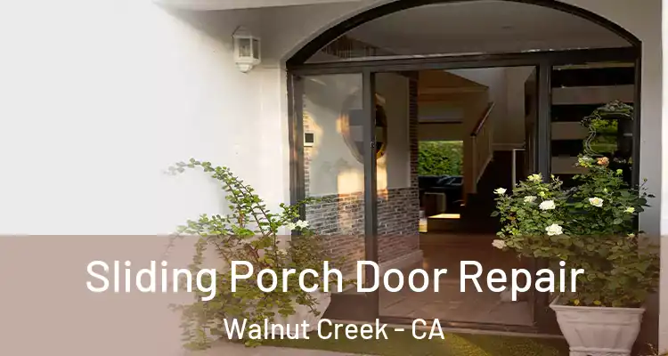  Sliding Porch Door Repair Walnut Creek - CA